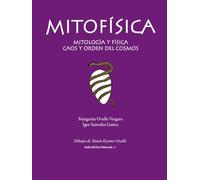 Mitofísica: Mitología y Física. Caos y Orden del Cosmos