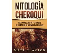 Mitología Cheroqui: Fascinantes Mitos Y Leyendas De Una Tribu De Nativos Americanos