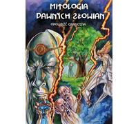 Mitologia dawnych Słowian. Opowieść graficzna
