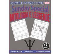 Mitologia e Leggende: Parole Intrecciate - Sunday Special - per tutti 7+: Un’occasione speciale: un’attività educativa che unisce gioco, lingua estera ... mentale in modo originale e divertente.