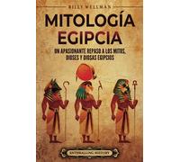 Mitología egipcia: Un apasionante repaso a los mitos, dioses y diosas egipcios