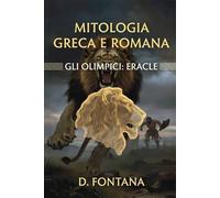 Mitologia Greca e Romana: Gli Olimpici: Eracle