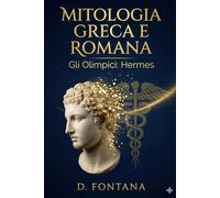 Mitologia Greca e Romana: Gli Olimpici - Hermes