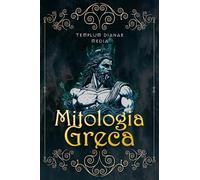 Mitologia Greca: Riscopri gli Dei dell’Olimpo, gli Eroi dei Miti Greci e le saghe della Grecia Antica!