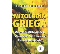 Mitología Griega: Animales Mitológicos, Vampiros, Centauros Y Robots (Ilustrado)
