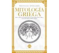 Mitología Griega: Dioses Y Héroes De La Antigua Grecia. Un Viaje Para Descubrir Los Mitos Y Las Leyendas Épicas Del Mundo Antiguo (Atlas De Mitología: ... Leyendas Del Mundo Entero) (Spanish Edition)