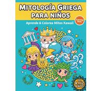 Mitología Griega para Niños: Aprende y Colorea Mitos Kawaii: Actividades Educativas con Dioses, Héroes y Criaturas de la Antigua Grecia para Niños de 4 a 12 años