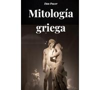 MITOLOGÍA GRIEGA: Un viaje a través de dioses, titanes y héroes para comprender la mitología griega y el pensamiento griego antiguo