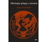 Jean Humbert – Mitología Griega Y Romana – Gustavo Gili, SL