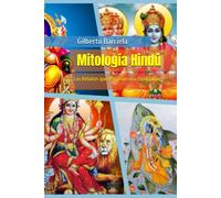 Mitología Hindú: Los Relatos Que Forjaron Una Civilización