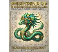 MITOLOGÍA MESOAMERICANA: Sopas de Letras de los Mitos Maya y Azteca: 60 Puzzles Letra Jumbo 10x10 | Tamaño 30 | Más de 700 Términos
