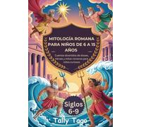 MITOLOGÍA ROMANA PARA NIÑOS DE 6 A 15 AÑOS: Cuentos divertidos de dioses, héroes y mitos romanos para niños curiosos