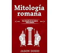 Mitología romana: Una colección de los mejores mitos romanos