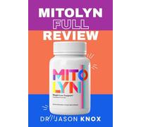 Mitolyn Full Review: Discover the Science Benefits and Real-Life Success Stories Behind the Revolutionary Weight Loss Supplement