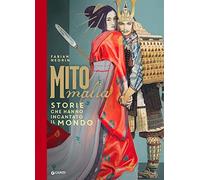 Mitomalìa. Storie che hanno incantato il mondo. Ediz. a colori