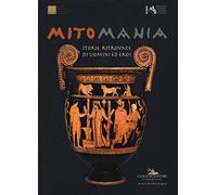 Mitomania. Storie ritrovate di uomini ed eroi. Catalogo della mostra (Taranto, 10 aprile-10 novembre 2019). Ediz. a colori