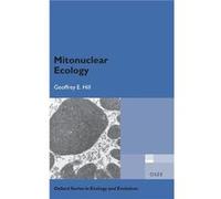 Mitonuclear Ecology - Hill Geoffrey E. Professor Professor Department of Biological Sciences Auburn University AL USA - Oxford University Press - Livre en Hill Geoffrey E. Professor Professor Departme