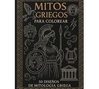 Mitos Griegos para Colorear: Libro de Colorear para Adultos con 50 Diseños de Mitología Griega: Dioses, héroes y criaturas mitológicas griegas para ... | Formato A4 | Ideal para regalar y relajarse