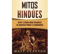 Mitos Hindãºes: Mitos Y Leyendas Indias Fascinantes Del Bhagavata Purana Y El Mahabharata