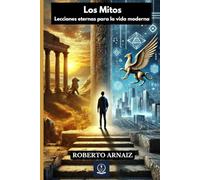 Mitos Vivos: Lecciones Eternas para la Vida Moderna