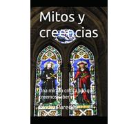 Mitos y creencias: Una mirada crítica a lo que creemos saber