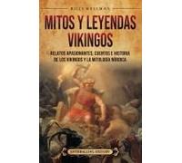 Mitos Y Leyendas Vikingos: Relatos Apasionantes, Cuentos E Historia De Los Vikingos Y La Mitología Nórdica (Spanish Edition)