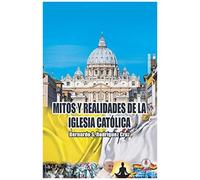 Mitos Y Realidades De La Iglesia Católica
