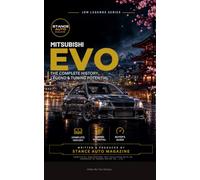 Mitsubishi EVO: The Complete History, Legend & Tuning Potential: JDM Legends Series - A Complete Guide to Evolution I-X History, 4G63 & 4B11 Tuning, and Buying