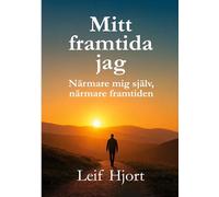 Mitt framtida jag: Närmare mig själv, närmare framtiden