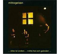 Mittageisen - Alles Ist Anders.Nichts Hat Sich Geaendert
