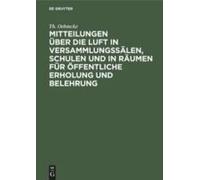 Mitteilungen Über Die Luft In Versammlungssälen, Schulen Und In Räumen Für Öffentliche Erholung Und Belehrung