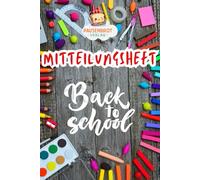 Mitteilungsheft für Kindergarten & Grundschule - Back to School: Mitteilungsheft für Kita, Vorschule & Grundschule | Liniertes Nachrichtenheft für Erzieher, Lehrer & Eltern - perfekte Kommunikation