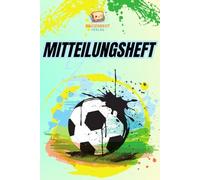Mitteilungsheft für Kindergarten & Grundschule - Fußball: Mitteilungsheft für Kita, Vorschule & Grundschule | Liniertes Nachrichtenheft für Erzieher, Lehrer & Eltern - perfekte Kommunikation