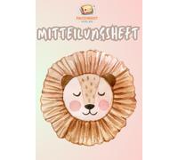 Mitteilungsheft für Kindergarten & Grundschule - Löwe: Mitteilungsheft für Kita, Vorschule & Grundschule | Liniertes Nachrichtenheft für Erzieher, Lehrer & Eltern - perfekte Kommunikation