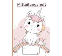 Mitteilungsheft für Kindergarten und Grundschule - Unicorn Edition: Elternheft zur Kommunikation zwischen Lehrern, Erziehern und Eltern | A5 Schulheft | Ideal für tägliche Nachrichten und Notizen