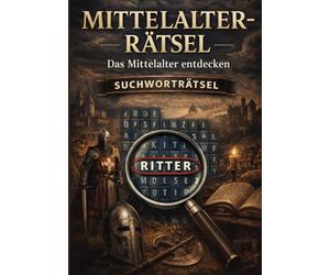 Mittelalter-Rätsel: Das Mittelalter entdecken: Wortsuchrätsel: Große Buchstaben (15-18 pt), kompaktes A5-Format