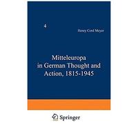 Mitteleuropa In German Thought And Action, 1815-1945