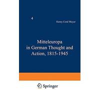 Mitteleuropa In German Thought And Action, 1815-1945