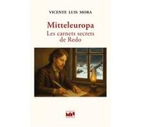 Mitteleuropa - Les carnets secrets de Redo Vicente Luis Mora (Auteur), François-Michel Durazzo (Traduction)