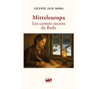 Mitteleuropa - Les carnets secrets de Redo - Vicente Luis Mora - Maurice Nadeau-Lettres Nouvelles - broché - Roman