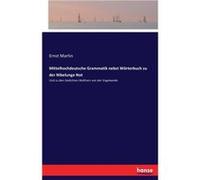 Mittelhochdeutsche Grammatik nebst Wrterbuch zu der Nibelunge NotUnd zu den Gedichten Walthers von der Vogelweide - Ernst Martin - BoD Third Party Titles Ernst MartinErnst Martin (Auteur)