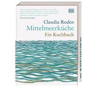 Mittelmeerküche. Ein Kochbuch: Traditionelle, mediterrane Rezepte mit der Aromenvielfalt des Mittelmeers. Mit über 250 Stimmungsvolle Bildern und zahlreiche Geschichten