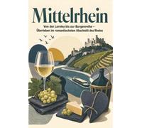 Mittelrhein: Von der Loreley bis zur Burgenreihe - Überleben im romantischsten Abschnitt des Rheins. Das perfekte Geschenk für Einheimische & Zugezogene rund um Koblenz & Bingen -.