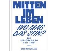 Mitten Im Leben - Wo Mag Das Sein?
