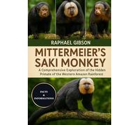 MITTERMEIRE'S SAKI MONKEY: A Comprehensive Exploration of the Hidden Primate of the Western Amazon Rainforest