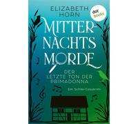 Mitternachtsmorde - Der letzte Ton der Primadonna Ein Schlei-Cosykrimi. Cosy-Crime mit Wohlfühl-Setting - ein rätselhafter Mord und ein ungewöhnliches Ermittler-Duo - Elizabeth Horn - dotbooks - ebook