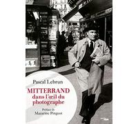 Mitterrand dans l'oeil du photographe: 1972-1995