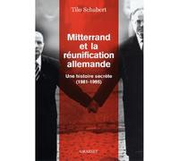 Mitterrand et la réunification allemande Une histoire secrète, 1981-1995 - Tilo Schabert - Grasset - broché - Essai