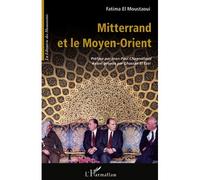 Mitterrand et le Moyen-Orient - Fatima El Moustaoui - L'harmattan - broché - Essai