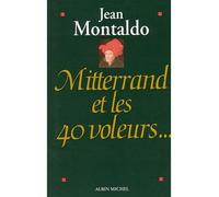 Mitterrand et les 40 voleurs - Jean Montaldo - Albin Michel - broché - Essai